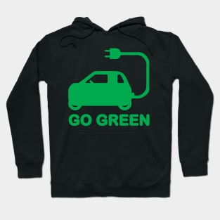 GO GREEN ~ DRIVE ELECTRIC VEHICLES Hoodie